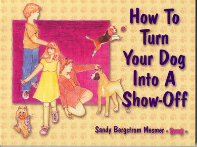 How to Turn Your Dog Into a Show-Off